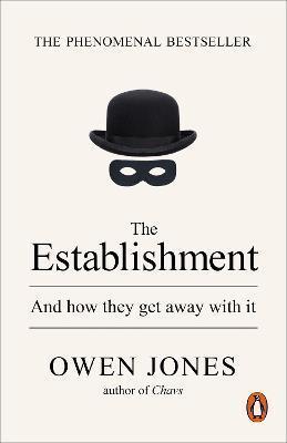 THE ESTABLISHMENT : AND HOW THEY GET AWAY WITH IT