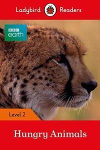 BBC EARTH:HUNGRY ANIMALS - LADYBIRD READERS LEVEL 2 ELT