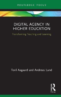 DIGITAL AGENCY IN HIGHER EDUCATION : TRANSFORMING TEACHING AND LEARNING