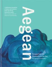 AEGEAN : RECIPES FROM THE MOUNTAINS TO THE SEA
