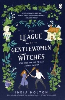THE LEAGUE OF GENTLEWOMEN WITCHES : THE SWOON - WORTHY TIK TOK SENSATION WHERE BRIDGERTON MEETS FANTASY