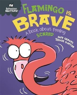 FLAMINGO IS BRAVE : A BOOK ABOUT FEELING SCARED