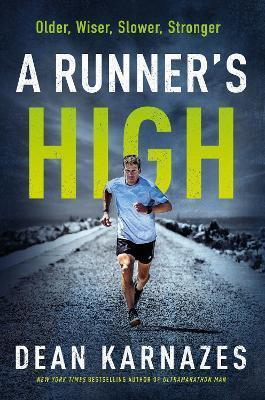 A RUNNER'S HIGH : OLDER, WISER, SLOWER, STRONGER