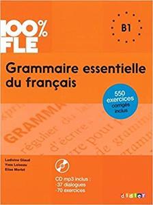 100% FLE - GRAMMAIRE ESSENTIELLE DU FRANCAIS B1 ( PLUS CD PLUS CORRIGES)