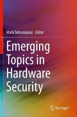 EMERGING TOPICS IN HARDWARE SECURITY