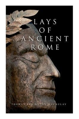 LAYS OF ANCIENT ROME : EPIC POEMS