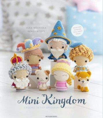 MINI KINGDOM : CROCHET 36 TINY AMIGURUMI ROYALS!