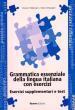 GRAMMATICA ESSENZIALE DELLA LINGUA ITALIANA CON ESERCIZI (ESERCIZI SUPPLEMENTARI PLUS TEST)