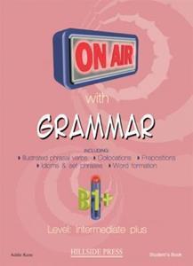 ON AIR WITH GRAMMAR B1 PLUS (INTERMEDIATE PLUS) STUDENT'S BOOK