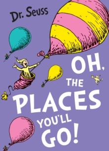 OH,THE PLACES YOU'LL GO