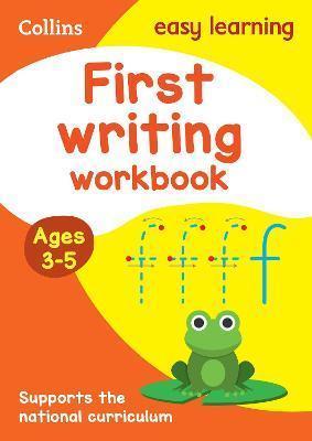 FIRST WRITING WORKBOOK AGES 3-5 : IDEAL FOR HOME LEARNING