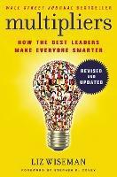MULTIPLIERS, REVISED AND UPDATED : HOW THE BEST LEADERS MAKE EVERYONE SMART