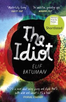THE IDIOT : SHORTLISTED FOR THE WOMENS PRIZE FOR FICTION
