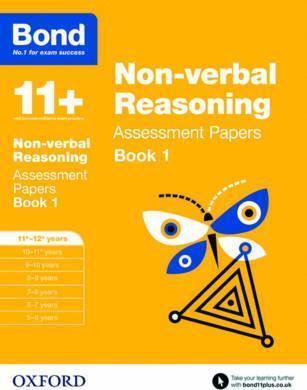 BOND 11 PLUS : NON-VERBAL REASONING: ASSESSMENT PAPERS : 11 PLUS -12 PLUS YEARS BOOK 1