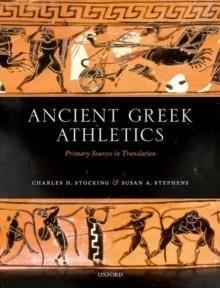 ANCIENT GREEK ATHLETICS : PRIMARY SOURCES IN TRANSLATION