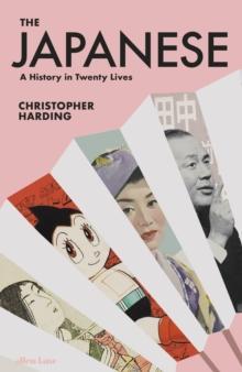 THE JAPANESE : A HISTORY IN TWENTY LIVES