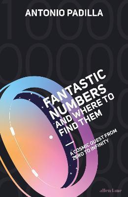 FANTASTIC NUMBERS AND WHERE TO FIND THEM : A COSMIC QUEST FROM ZERO TO INFINITY