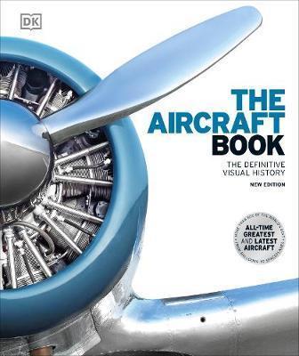 THE AIRCRAFT BOOK : THE DEFINITIVE VISUAL HISTORY