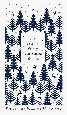 THE PENGUIN BOOK OF CHRISTMAS STORIES : FROM HANS CHRISTIAN ANDERSEN TO ANGELA CARTER