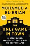 THE ONLY GAME IN TOWN: CENTRAL BANKS, INSTABILITY AND AVOIDING THE NEXT COLLAPSE