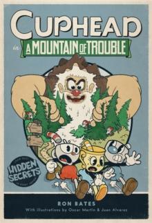 CUPHEAD IN A MOUNTAIN OF TROUBLE : A CUPHEAD NOVEL