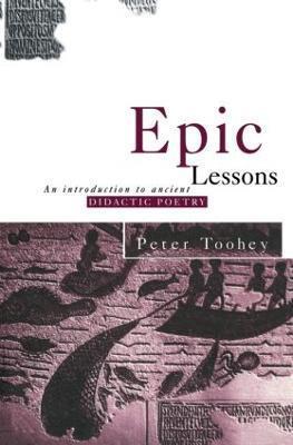 EPIC LESSONS : AN INTRODUCTION TO ANCIENT DIDACTIC POETRY