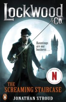 LOCKWOOD & CO: THE SCREAMING STAIRCASE : BOOK 1