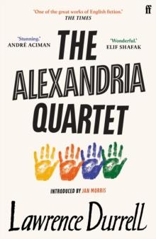 THE ALEXANDRIA QUARTET : JUSTINE, BALTHAZAR, MOUNTOLIVE, CLEA