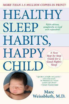 HEALTHY SLEEP HABITS, HAPPY CHILD, 5TH EDITION : A NEW STEP-BY-STEP GUIDE FOR A GOOD NIGHT'S SLEEP