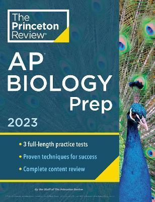 PRINCETON REVIEW AP BIOLOGY PREP, 2023 : 3 PRACTICE TESTS PLUS COMPLETE CONTENT REVIEW PLUS STRATEGIES & TECHNIQUES