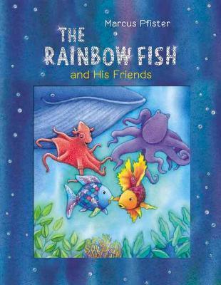 THE RAINBOW FISH AND HIS FRIENDS
