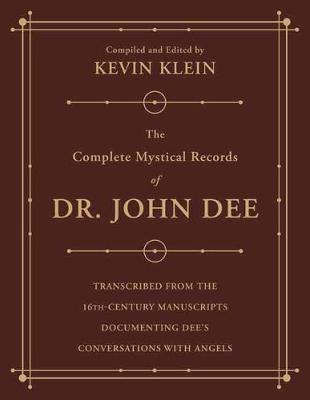 THE COMPLETE MYSTICAL RECORDS OF DR. JOHN DEE (3-VOLUME SET) : TRANSCRIBED FROM THE 16TH-CENTURY MANUSCRIPTS DOCUMENTING DEE'S CONVERSATIONS WITH ANGELS