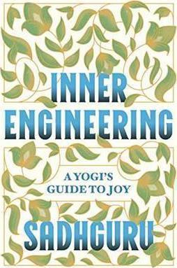 INNER ENGINEERING : A YOGIS GUIDE TO JOY