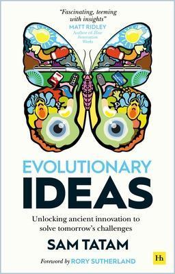 EVOLUTIONARY IDEAS : UNLOCKING ANCIENT INNOVATION TO SOLVE TOMORROW'S CHALLENGES