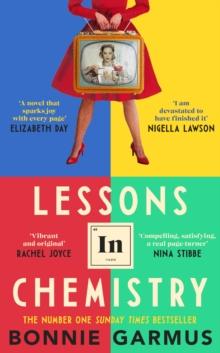 LESSONS IN CHEMISTRY : THE SUNDAY TIMES BESTSELLER, BBC BETWEEN THE COVERS AND RADIO TWO BOOK CLUB PICK