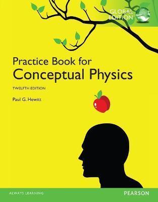 PRACTICE BOOK FOR CONCEPTUAL PHYSICS, THE, GLOBAL EDITION