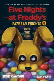 INTO THE PIT (FIVE NIGHTS AT FREDDY'S: FAZBEAR FRIGHTS #1)