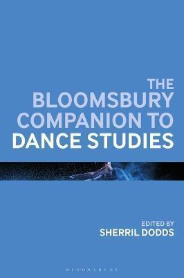 THE BLOOMSBURY COMPANION TO DANCE STUDIES