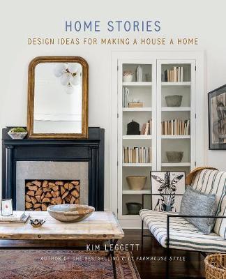 HOME STORIES : DESIGN IDEAS FOR MAKING A HOUSE A HOME
