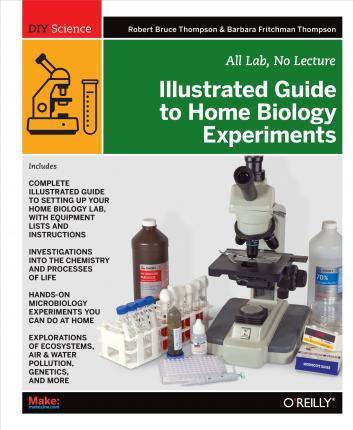 ILLUSTRATED GUIDE TO HOME BIOLOGY EXPERIMENTS