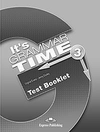 IT 'S GRAMMAR TIME 3 TEST BOOKLET