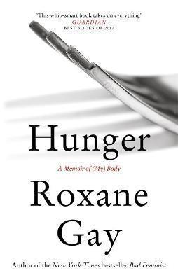 HUNGER : A MEMOIR OF (MY) BODY