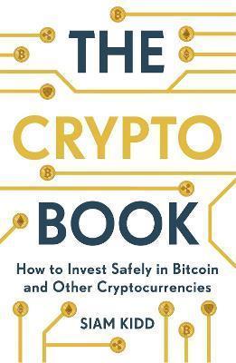 THE CRYPTO BOOK : HOW TO INVEST SAFELY IN BITCOIN AND OTHER CRYPTOCURRENCIES