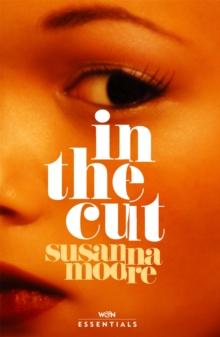 IN THE CUT : WITH AN INTRODUCTION BY OLIVIA SUDJIC