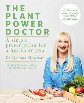THE PLANT POWER DOCTOR : A SIMPLE PRESCRIPTION FOR A HEALTHIER YOU (INCLUDES DELICIOUS RECIPES TO TRANSFORM YOUR HEALTH)