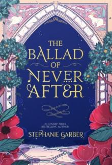 THE BALLAD OF NEVER AFTER : THE STUNNING SEQUEL TO THE SUNDAY TIMES BESTSELLER ONCE UPON A BROKEN HEART