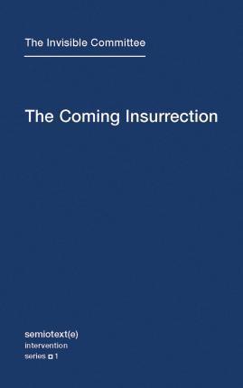 THE COMING INSURRECTION: VOLUME 1