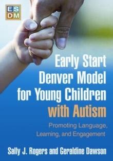 EARLY START DENVER MODEL FOR YOUNG CHILDREN WITH AUTISM : PROMOTING LANGUAGE, LEARNING, AND ENGAGEMENT