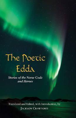 THE POETIC EDDA : STORIES OF THE NORSE GODS AND HEROES