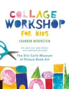 COLLAGE WORKSHOP FOR KIDS : RIP, SNIP, CUT, AND CREATE WITH INSPIRATION FROM THE ERIC CARLE MUSEUM